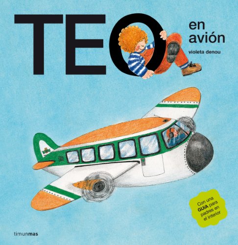 Teo en avión. Ilustraciones, Violeta Denou. Texto, Juan Capdevila.