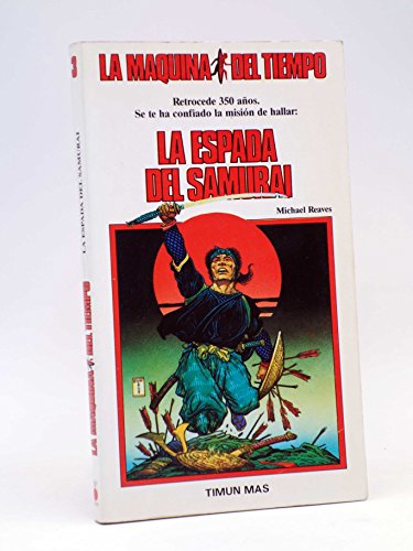 LA Maquina Del Tiempo: LA Espada Del Samurai/Time Machine : Sword of the Samurai (Spanish Edition) (9788471766649) by Reaves, Michael; Perry, Steve