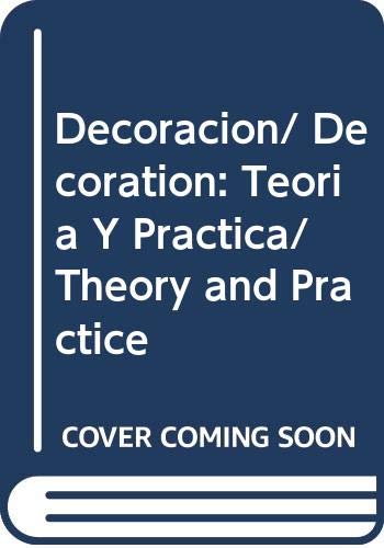 Imagen de archivo de Decoracion/ Decoration: Teoria Y Practica/ Theory and Practice (Spanish Edition) a la venta por HPB-Red