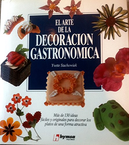 Stock image for El Arte de la Decoracin Gastronmica for sale by Hamelyn