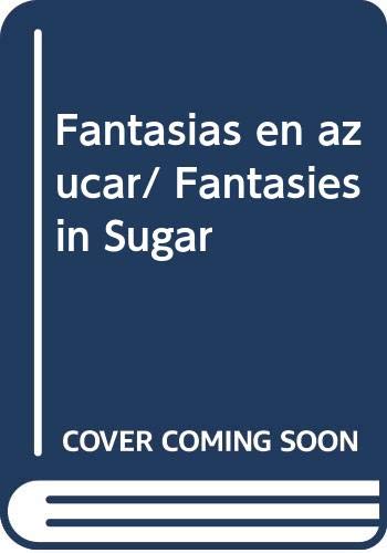 Imagen de archivo de Fantasias en azucar/ Fantasies in Sugar (Spanish Edition) a la venta por Iridium_Books