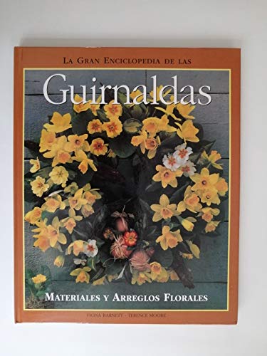 Gran Enciclopedia De Las Guirnaldas/ The Complete Book of Garlands, Circles Decorative Wreaths (Spanish Edition) (9788471837158) by Barnett, Fiona; Moore, Terence