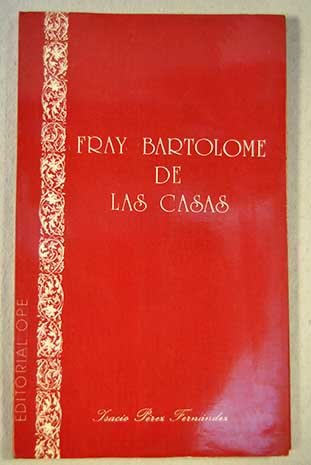Stock image for FRAY BARTOLOM DE LAS CASAS for sale by KALAMO LIBROS, S.L.