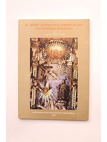 El "legado" artiÌstico de la CompanÌƒiÌa de JesuÌs a la Universidad de Santiago: LeccioÌn inaugural del curso, 1986-87 (Spanish Edition) (9788471914040) by Otero TuÌnÌƒez, RamoÌn