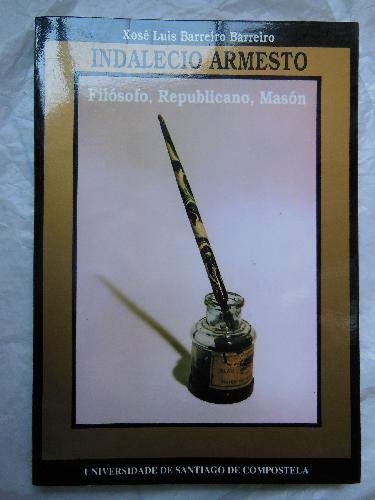 9788471917089: INDALECIO ARMESTO. FILSOFO, REPUBLICANO, MASN.