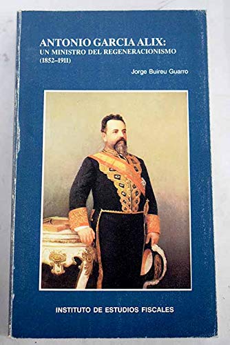 Beispielbild fr Antonio Garca Alix: un ministro del regeneracionismo (1852-1911) zum Verkauf von Librera Eleutheria