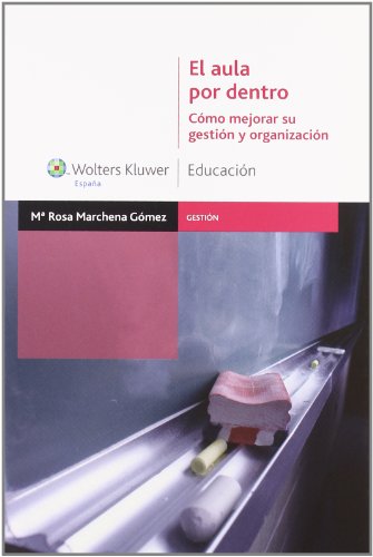 Stock image for Aula Por Dentro, El. Como Mejorar Su Gestion Y Organizacion, De Marchena Gomez, Maria Rosa. Editorial Wolters Kluwer En Espa ol for sale by Juanpebooks