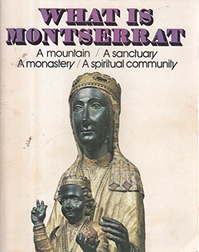 Beispielbild fr What is Montserrat. A Mountain / A Sanctuary / A Monestry / A Spiritual Community. New Revised Edition. zum Verkauf von medimops