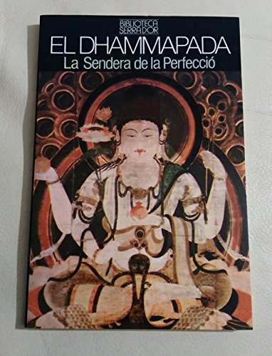 EL DHAMMAPADA. LA SENDERA DE LA PERFECCIÓ. - TORRES I GODORI, JOAQUIM