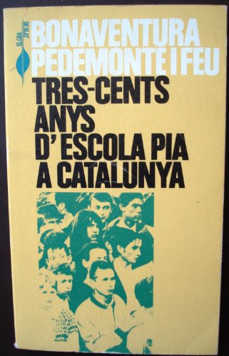 Imagen de archivo de Tres-cents anys d'escola pia a Catalunya (El Gra de blat) (Catalan Edition) a la venta por Iridium_Books