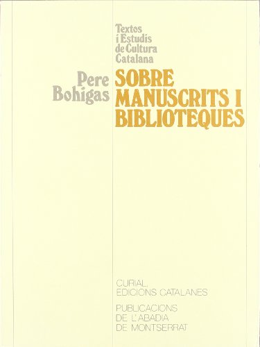 Imagen de archivo de Sobre Manuscrits i Biblioteques. Proleg d'Amadeu-J. Soberanas i Lleo. (Textos i estudis de cultura catalana) a la venta por Zubal-Books, Since 1961