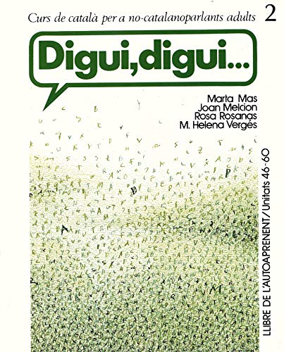 Digui, digui. Curs de català per a no-catalanoparlants adults. Llibre de l'autoaprenent, vol. 1. ...