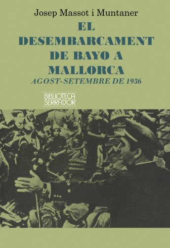 El desembarcament de Bayo a Mallorca. Agost-setempre de 1936 - Josep Massot i Muntaner