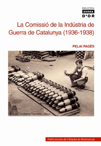 Stock image for LA COMISSI DE LA INDSTRIA DE GUERRA DE CATALUNYA (1936-1938) for sale by Librerias Prometeo y Proteo