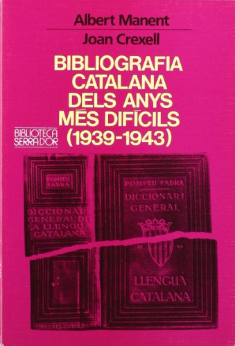 Stock image for Bibliografia catalana dels anys m s difcils (1939-1943) (Biblioteca Serra d'Or) (Catalan Edition) for sale by Midtown Scholar Bookstore