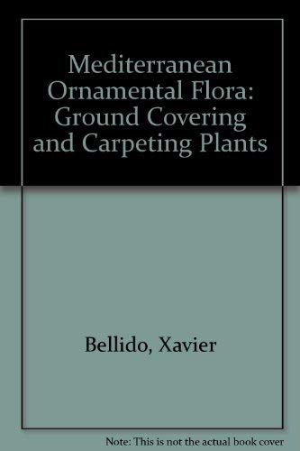 Mediterranean Ornamental Flora: Ground Covering and Carpeting Plants (9788472071087) by Xavier Bellido