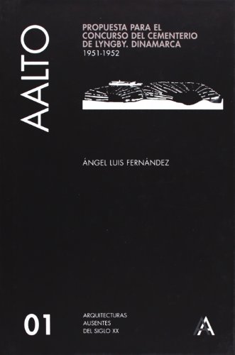 Beispielbild fr Alvar Aalto: Competition for the Lyngby Cemetry Denmark 1951-1952: v. 1 (Absent Architecture S.) zum Verkauf von Thomas Emig
