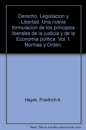 Beispielbild fr Derecho, legislacin y libertad : una nueva formulacin de los principios liberales de la justicia y de la economa poltica. Vol 1.- Normas y orden zum Verkauf von Librera Monte Sarmiento