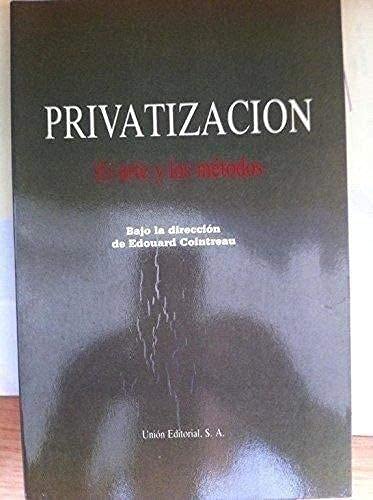 9788472092006: Privatizacin. El arte y los mtodos (SIN COLECCION)
