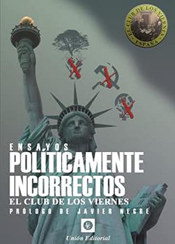 Stock image for ENSAYOS POLTICAMENTE INCORRECTOS. EL CLUB DE LOS VIERNES for sale by KALAMO LIBROS, S.L.
