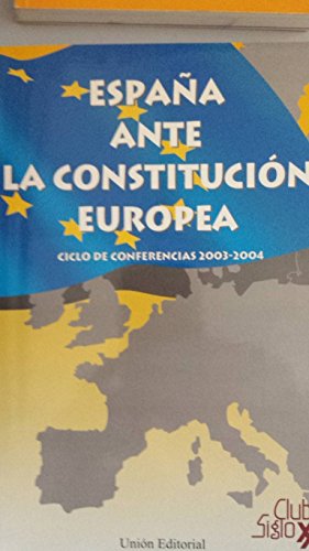 ESPAÃ‘A ANTE LA CONSTITUCIÃ“N EUROPEA (Spanish Edition) (9788472094079) by Various; Club Siglo XXI
