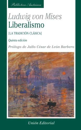 LIBERALISMO (5.Âª ediciÃ³n): La tradiciÃ³n clÃ¡sica (Biblioteca Austriaca) (Spanish Edition) (9788472094420) by Mises, Ludwig Von