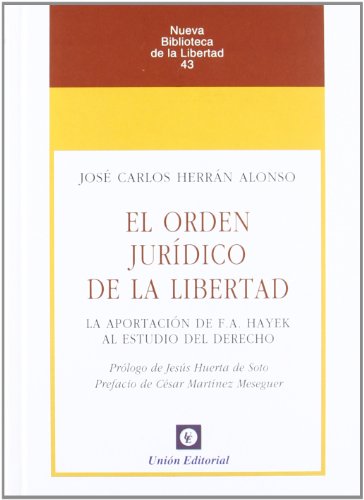 9788472095281: EL ORDEN JURDICO DE LA LIBERTAD: La aportacin de F.A. Hayek al estudio del Derecho: 43 (Nueva Biblioteca de la Libertad)