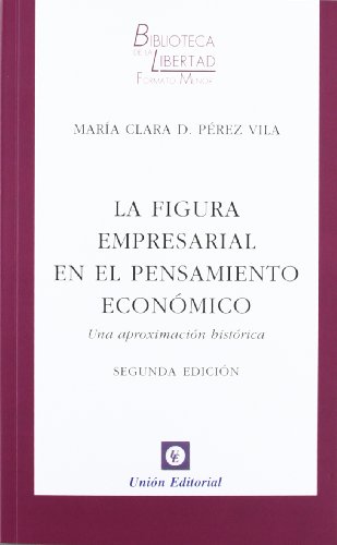 9788472095717: La figura empresarial en el pensamiento econmico: Una aproximacin histrica (Biblioteca de la Libertad Formato Menor) (Spanish Edition)