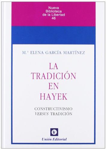 9788472095922: La tradicin en Hayek: Constructivismo versus Tradicin (Nueva Biblioteca de la Libertad)