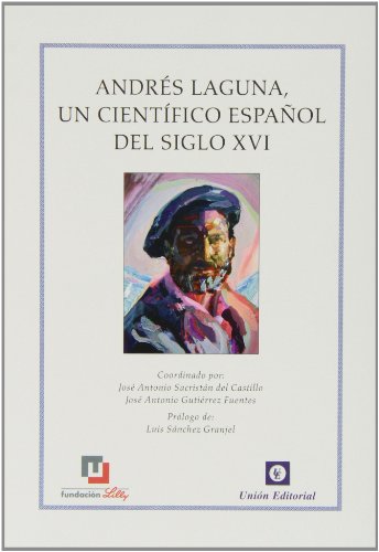 ANDRES LAGUNA, UN CIENTIFICO ESPAÑOL DEL SIGLO XVI. PROLOGO DE L. SANCHEZ GRANJEL