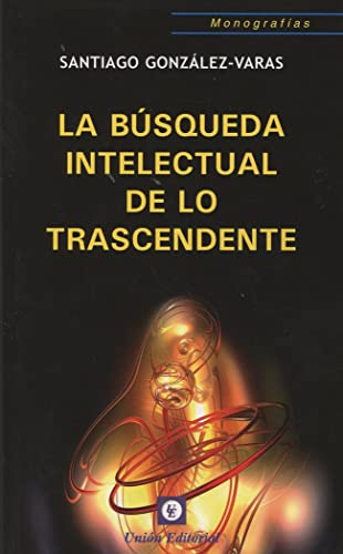 Stock image for LA BUSQUEDA INTELECTUAL DE LO TRASCENDENTE for sale by KALAMO LIBROS, S.L.