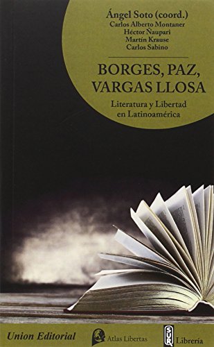 Imagen de archivo de BORGES, PAZ, VARGAS LLOSA: LITERATURA Y LIBERTAD EN LATINOAMRICA a la venta por KALAMO LIBROS, S.L.