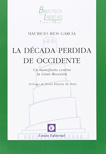 Imagen de archivo de LA DCADA PERDIDA DE OCCIDENTE: UN MANIFIESTO CONTRA LA GRAN RECESIN a la venta por KALAMO LIBROS, S.L.