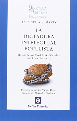 Imagen de archivo de LA DICTADURA INTELECTUAL POPULISTA: EL ROL DE LOS THINK TANKS LIBERALES EN EL CAMBIO SOCIAL a la venta por KALAMO LIBROS, S.L.