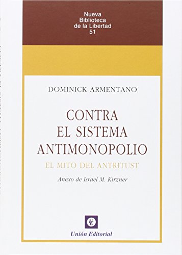 Imagen de archivo de CONTRA EL SISTEMA ANTIMONOPOLIO: EL MITO DEL ANTITRUST a la venta por KALAMO LIBROS, S.L.