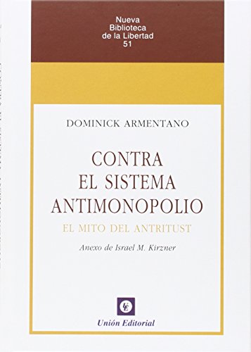 Stock image for CONTRA EL SISTEMA ANTIMONOPOLIO: EL MITO DEL ANTITRUST for sale by KALAMO LIBROS, S.L.