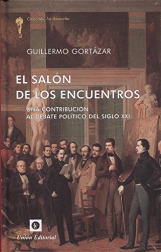 Imagen de archivo de EL SALN DE LOS ENCUENTROS: UNA CONTRIBUCIN AL DEBATE POLTICO DEL SIGLO XXI a la venta por KALAMO LIBROS, S.L.