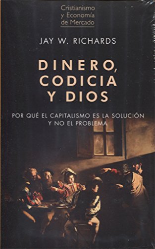 Imagen de archivo de DINERO, CODICIA Y DIOS: POR QU EL CAPITALISMO ES LA SOLUCIN Y NO EL PROBLEMA a la venta por KALAMO LIBROS, S.L.