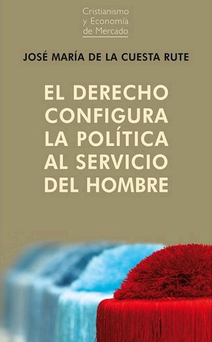Imagen de archivo de EL DERECHO CONFIGURA LA POLTICA AL SERVICIO DEL HOMBRE a la venta por KALAMO LIBROS, S.L.