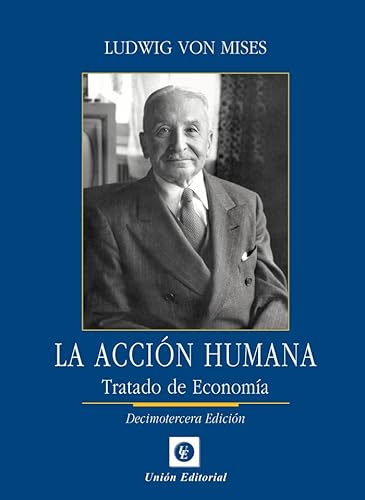 Imagen de archivo de LA ACCIN HUMANA. TRATADO DE ECONOMA a la venta por KALAMO LIBROS, S.L.