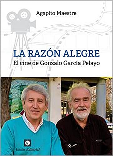 Imagen de archivo de LA RAZN ALEGRE. EL CINE DE GONZALO GARCA PELAYO a la venta por KALAMO LIBROS, S.L.