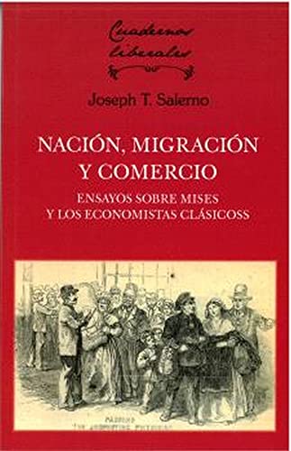 Stock image for NACIN, MIGRACIN Y COMERCIO. ENSAYOS SOBRE MISES Y LOS ECONOMISTAS CLSICOS for sale by KALAMO LIBROS, S.L.