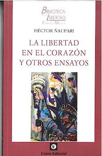 Beispielbild fr La libertad en el corazn y otros ensayos zum Verkauf von Agapea Libros