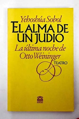 Imagen de archivo de El alma de un Judio La ltima noche de Otto Weininger Teatro a la venta por LibroUsado CA