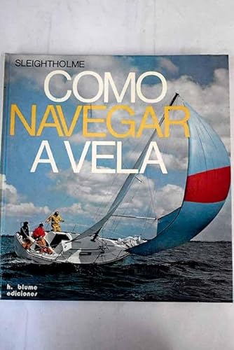 Imagen de archivo de Cmo navegar a vela: principios bsicos de la navegacin de crucero a la venta por Dubrull Books