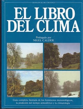 Stock image for EL LIBRO DEL CLIMA. GUA COMPLETA ILUSTRADA DE FENMENOS METEOROLGICOS, LA PREDICCIN DEL TIEMPO ATOMOSFRICO Y LA CLIMATOLOGA. for sale by LIBRERA COCHERAS-COLISEO