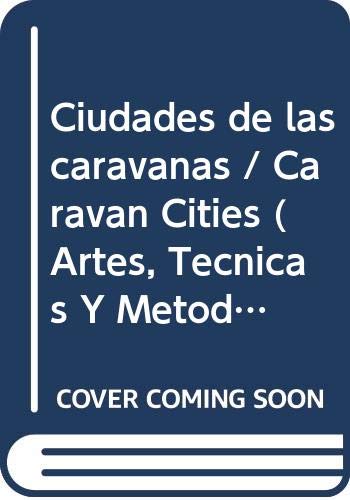 Stock image for Ciudades de las caravanas / Caravan Cities (Artes, Tecnicas Y Metodos) (Spanish Edition) for sale by A Squared Books (Don Dewhirst)
