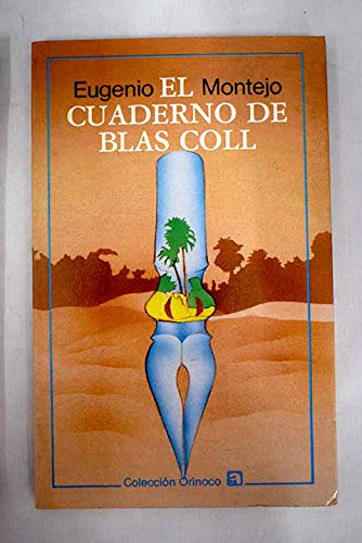 El cuaderno de Blas Coll (ColeccioÌn Orinoco) (Spanish Edition) (9788472220737) by Montejo, Eugenio