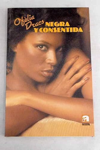 Beispielbild fr Negra y consentida. zum Verkauf von Librera PRAGA