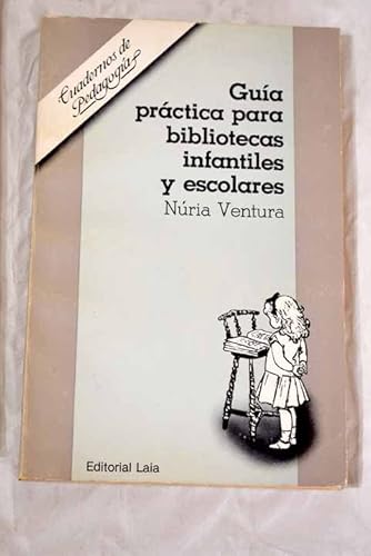 Stock image for Gui?a pra?ctica para bibliotecas infantiles y escolares (Cuadernos de pedagogi?a) (Spanish Edition) for sale by Iridium_Books